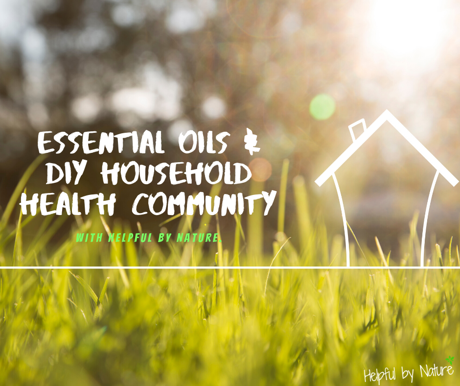 Essential Oils and DIY Household Health Community with Helpful by Nature 6