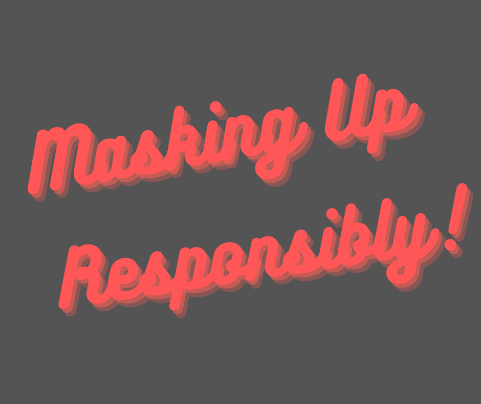 Masking Up Responsibly 1